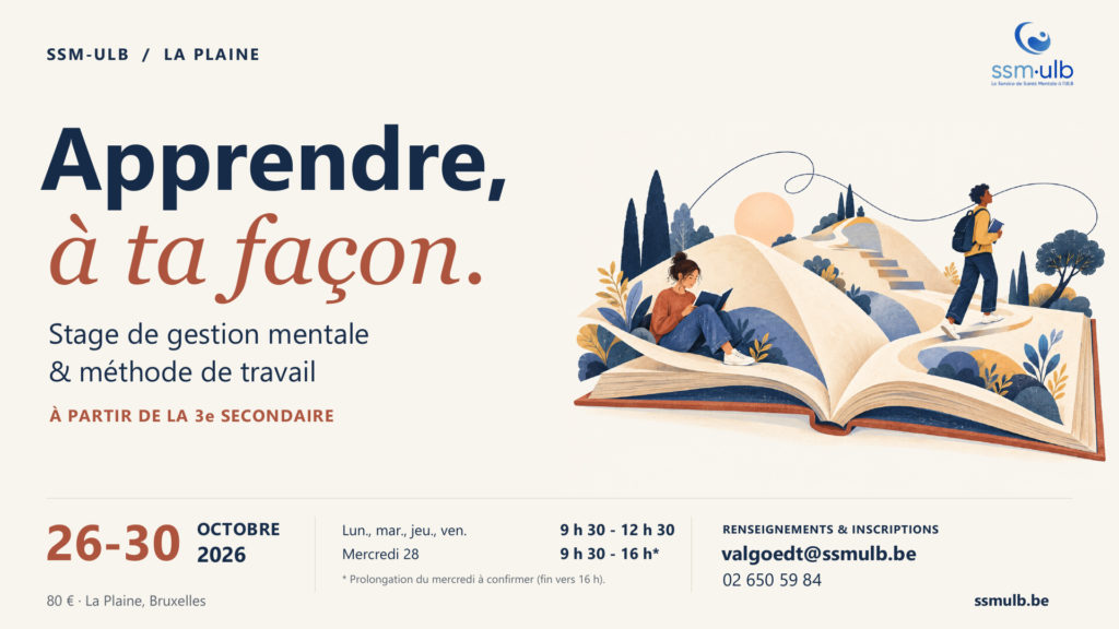« Apprendre, à ta façon. » Stage de gestion mentale et méthode de travail à partir de la 3e secondaire, du 26 au 30 octobre 2026, à La Plaine, Bruxelles. 80 € la semaine.